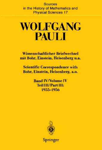 Wolfgang Pauli: Wissenschaftlicher Briefwechsel mit Bohr, Einstein, Heisenberg u.a. Band IV, Teil III: 1955–1956