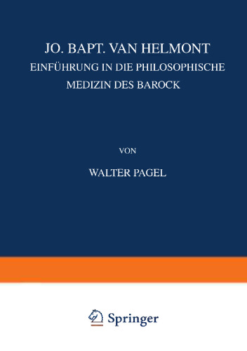 Jo. Bapt. van Helmont: Einführung in die Philosophische Mediƶin des Barock