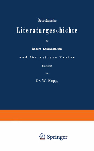 Griechische Literaturgeschichte für höhere Lehranstalten und für weitere Kreise