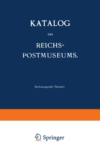 Katalog des Reichs-Postmuseums: Im Auftrage des Reichs-Postamts