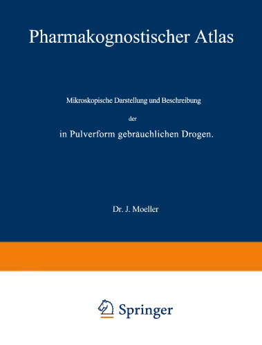 Pharmakognostischer Atlas: Mikroskopische Darstellung und Beschreibung der in Pulverform gebräuchlichen Drogen