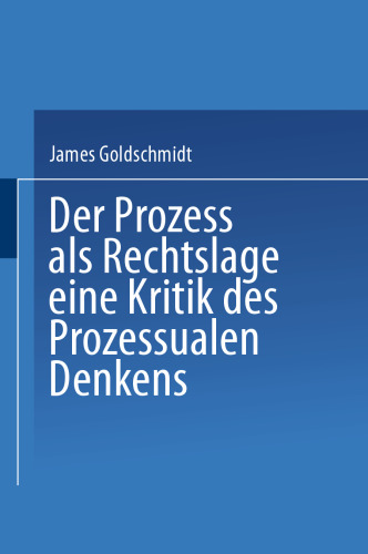 Der Prozess als Rechtslage: Eine Kritik des Prozessualen Denkens