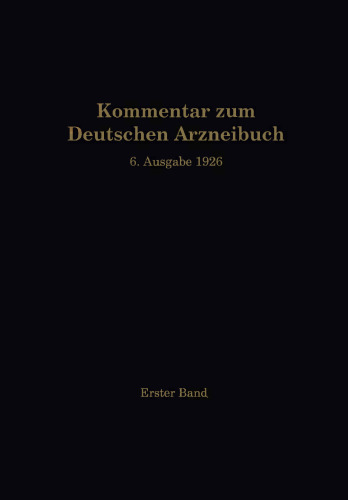 Kommentar zum Deutschen Arzneibuch 6. Ausgabe 1926: Auf Grundlage der Hager-Fischer-Hartwichschen Kommentare der früheren Arzneibücher. Erster Band