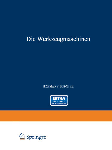 Die Werkzeugmaschinen: Erster Band: Die Metallbearbeitungs-Maschinen