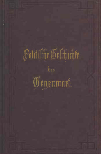 Politische Geschichte der Gegenwart: XIII. Das Jahr 1879. Nebst einer Chronik der Ereignisse des Jahres 1879 und einem alphabetischen Verzeichnisse der hervorragenden Personen