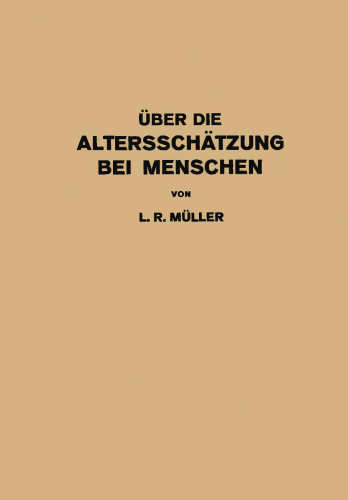 Über die Altersschätzung bei Menschen: Akademische Antrittsrede bei der Übernahme der Professur für Innere Medizin in Erlangen · Gehalten