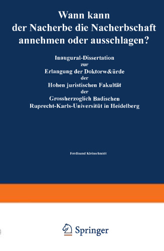 Wann kann der Nacherbe die Nacherbschaft annehmen oder ausschlagen?: Inaugural-Dissertation zur Erlangung der Doktorwürde der Hohen juristischen Fakultät der Grossherzoglich Badischen Ruprecht-Karls-Universität in Heidelberg