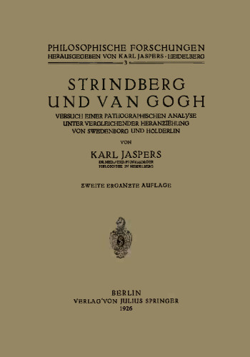 Strindberg und Van Gogh: Versuch einer pathographischen Analyse unter vergleichender Heranziehung von Swedenborg und Hölderlin