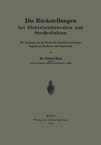 Die Rückstellungen bei Elektrizitätswerken und Straßenbahnen: Ein Lehrbuch aus der Praxis für Betriebsverwaltungen Ingenieure, Kaufleute und Studierende