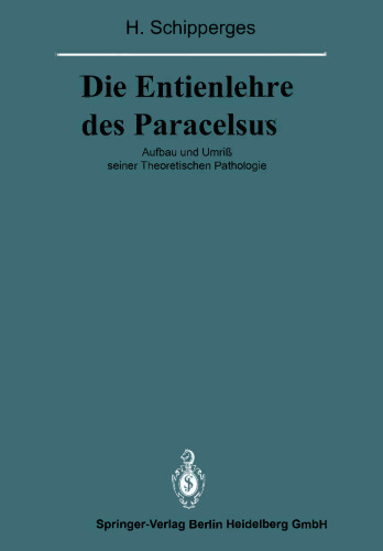 Die Entienlehre des Paracelsus: Aufbau und Umriß seiner Theoretischen Pathologie