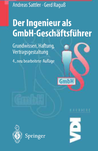 Der Ingenieur als GmbH-Geschäftsführer: Grundwissen, Haftung, Vertragsgestaltung