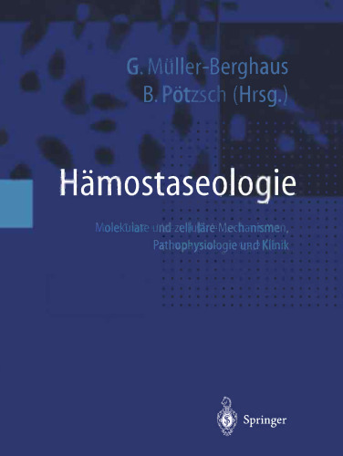 Hämostaseologie: Molekulare und zelluläre Mechanismen, Pathophysiologie und Klinik