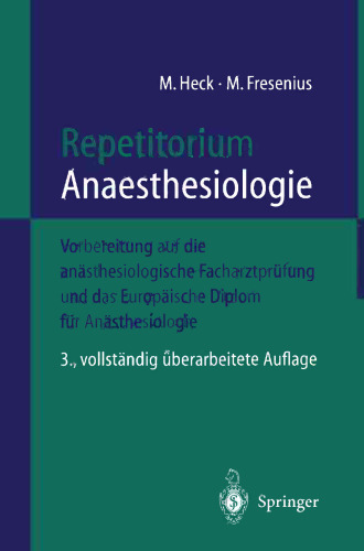 Repetitorium Anaesthesiologie: Vorbereitung auf die anästhesiologische Facharztprüfung und das Europäische Diplom für Anästhesiologie