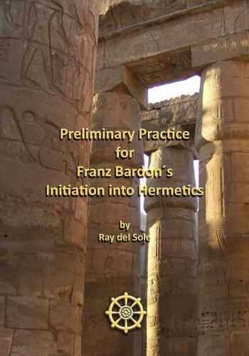 Preliminary Practice for Franz Bardon´s Initiation into Hermetics
