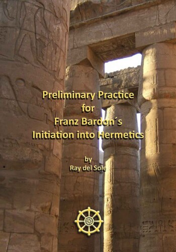 Preliminary Practice for Franz Bardon´s Initiation into Hermetics