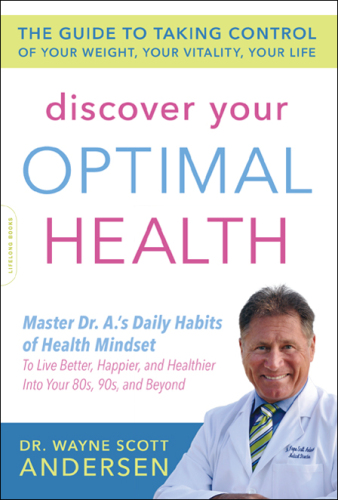 Discover your optimal health: the guide to taking control of your weight, your vitality, your life