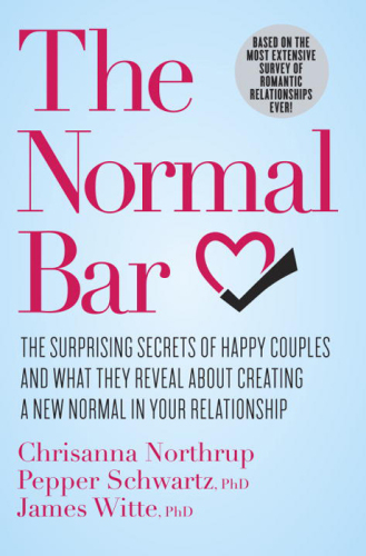 The normal bar: the surprising secrets of happy couples and what they reveal about creating a new normal in your relationship