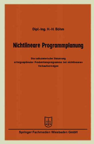 Nichtlineare Programmplanung: Die kalkulatorische Steuerung erfolgsoptimaler Produktionsprogramme bei nichtlinearen Verkaufserträgen