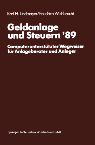 Geldanlage und Steuern ‘89: Computerunterstützter Wegweiser für Anlageberater und Anleger