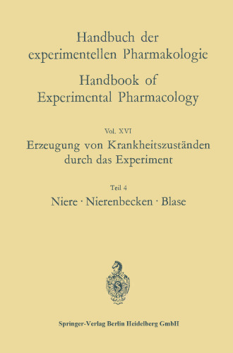Erzeugung von Krankheitszuständen durch das Experiment: Teil 4: Niere, Nierenbecken, Blase