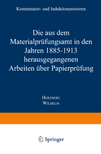 Die aus dem Materialprüfungsamt in den Jahren 1885–1913 herausgegangenen Arbeiten über Papierprüfung
