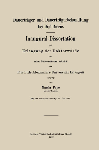 Dauerträger und Dauerträgerbehandlung bei Diphtherie: Inaugural-Dissertation zur Erlangung der Doktorwürde der hohen Philosophischen Fakultät der Friedrich-Alexanders-Universität Erlangen