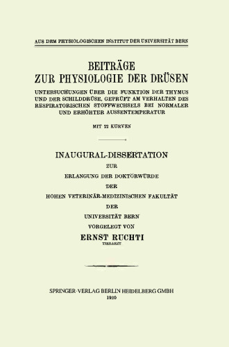 Beiträge zur Physiologie der Drüsen: Untersuchungen über die Funktion der Thymus und der Schilddrüse, Geprüft am Verhalten des Respiratorischen Stoffwechsels bei Normaler und Erhöhter Aussentemperatur