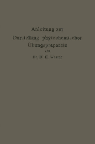 Anleitung zur Darstellung phytochemischer Übungspräparate: Für Pharmazeuten, Chemiker, Technologen u. a.