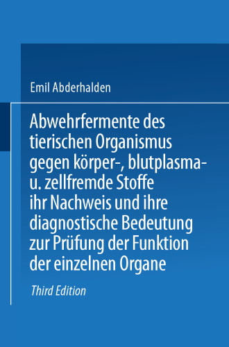Abwehrfermente des tierischen Organismus: gegen körper-, blutplasma- und zellfremde Stoffe ihr Nachweis und ihre diagnostische Bedeutung zur Prüfung der Funktion der einzelnen Organe