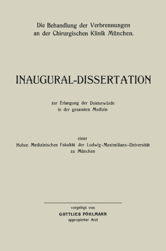 Die Behandlung der Verbrennungen an der Chirurgischen Klinik München: Inaugural-Dissertation