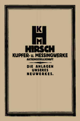 Die Anlage des Neuwerkes der Hirsch, Kupfer- u. Messingwerke A.-G.