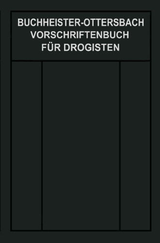 Vorschriftenbuch für Drogisten: Die Herstellung der gebräuchlichen Verkaufsartikel