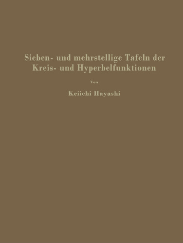 Sieben- und mehrstellige Tafeln der Kreis- und Hyperbelfunktionen und deren Produkte sowie der Gammafunktion