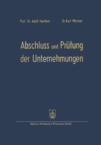 Abschluß und Prüfung der Unternehmungen: einschließlich Steuerprüfung Formblätter mit Erläuterungen für die Aufstellung, Prüfung und Auswertung der Bilanzen