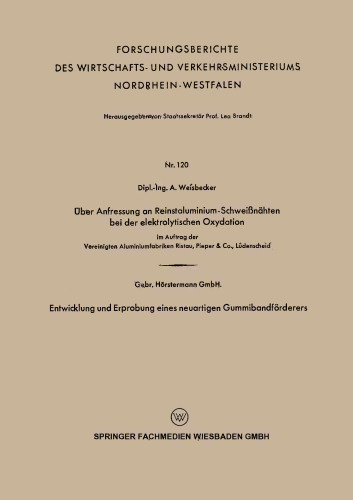 Über Anfressung an Reinstaluminium-Schweißnähten bei der elektrolytischen Oxydation. Entwicklung und Erprobung eines neuartigen Gummibandförderers: Gebr. Hörstermann GmbH.