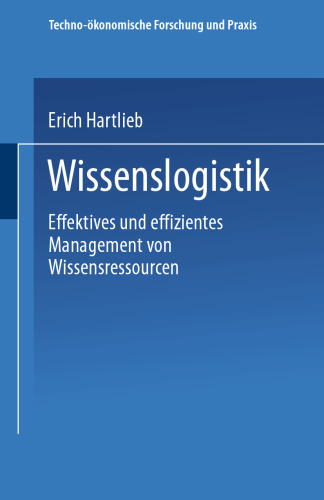 Wissenslogistik: Effektives und effizientes Management von Wissensressourcen