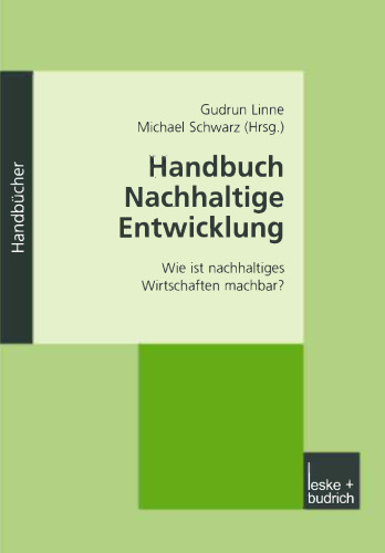 Handbuch Nachhaltige Entwicklung: Wie ist nachhaltiges Wirtschaften machbar?