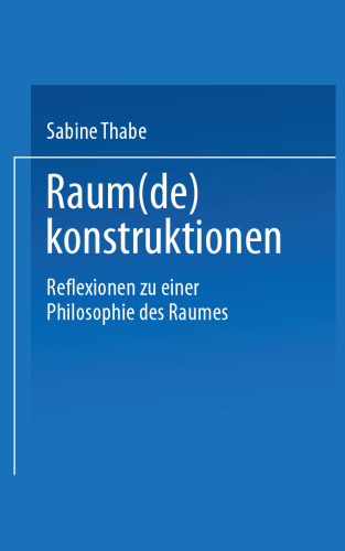 Raum(de)konstruktionen: Reflexionen zu einer Philosophie des Raumes