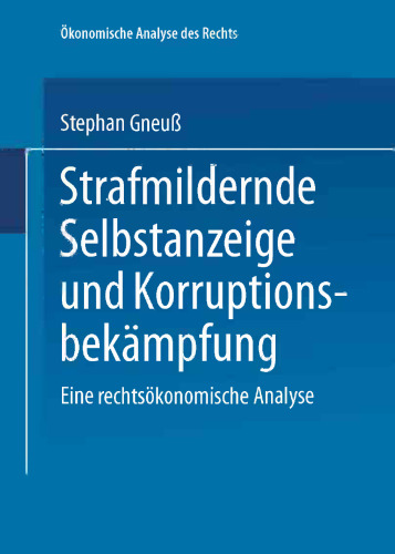 Strafmildernde Selbstanzeige und Korruptionsbekämpfung: Eine rechtsökonomische Analyse