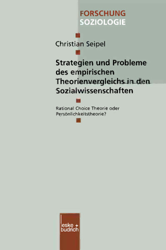 Strategien und Probleme des empirischen Theorienvergleichs in den Sozialwissenschaften: Rational Choice Theorie oder Persönlichkeitstheorie?