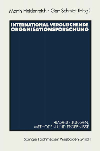 International vergleichende Organisationsforschung: Fragestellungen, Methoden und Ergebnisse ausgewählter Untersuchungen