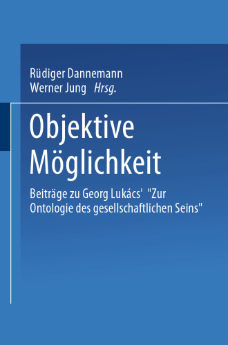 Objektive Möglichkeit: Beiträge zu Georg Lukács’ „Zur Ontologie des gesellschaftlichen Seins“