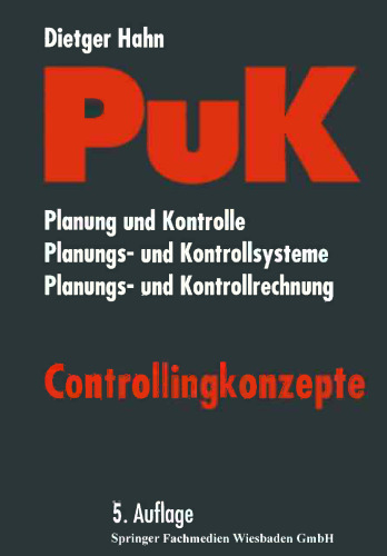 PuK — Controllingkonzepte: Planung und Kontrolle, Planungs- und Kontrollsysteme, Planungs- und Kontrollrechnung