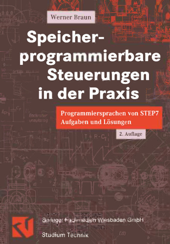 Speicher-programmierbare Steuerungen in der Praxis: Programmiersprachen von STEP 7 Aufgaben und Lösungen