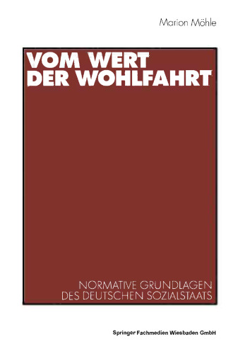 Vom Wert der Wohlfahrt: Normative Grundlagen des deutschen Sozialstaats