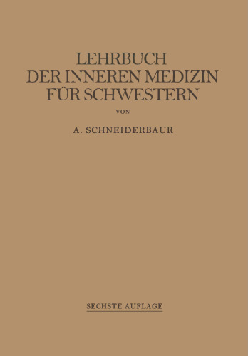 Lehrbuch der Inneren Medizin für Schwestern: Mit Beiträgen über Infektionskrankheiten Anatomie und Physiologie der Inneren Organe Ernährung, Arzneimittel und Röntgenkunde
