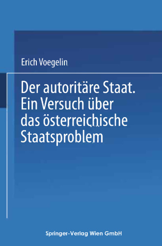 Der autoritäre Staat: Ein Versuch über das österreichische Staatsproblem