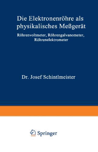 Die Elektronenröhre als physikalisches Meßgerät: Röhrenvoltmeter · Röhrengalvanometer Röhrenelektrometer