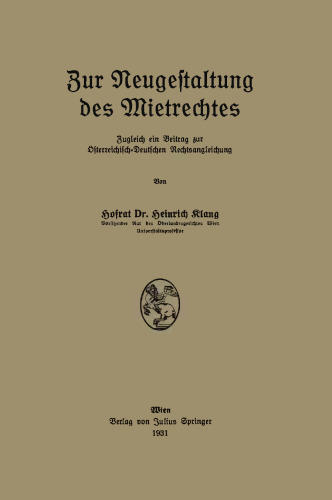 Zur Neugestaltung des Mietrechtes: Zugleich ein Beitrag zur Österreichisch-Deutschen Rechtsangleichung