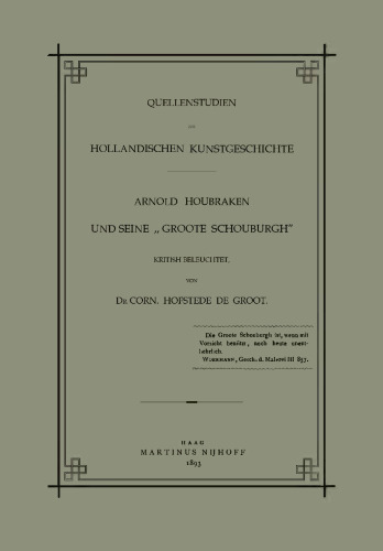Quellenstudien zur Holländischen Kunstgeschichte: Arnold Houbraken und Seine „Groote Schouburgh“